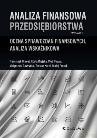 Analiza finansowa przedsiębiorstwa. - Franciszek Bławat, Edyta Drajska [KSIĄŻKA]