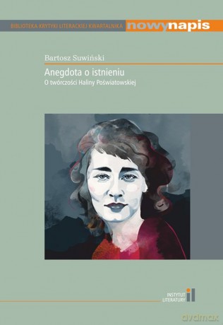 Anegdota o istnieniu O twórczości Haliny Poświatowskiej - Bartosz Suwiński [KSIĄŻKA]