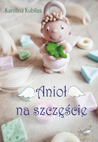 Anioł na szczęście - Karolina Kubilus [KSIĄŻKA]