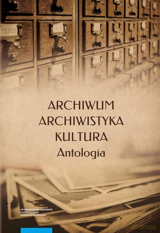 Archiwum archiwistyka kultura Antologia [KSIĄŻKA]