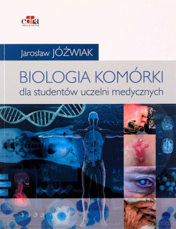Biologia komórki Podręcznik dla studentów uczelni medycznych - Jarosław Jóźwiak [KSIĄŻKA]