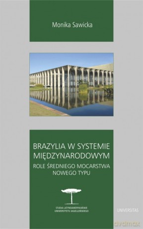 Brazylia w systemie międzynarodowym. - Monika Sawicka [KSIĄŻKA]