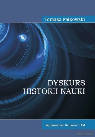 Dyskurs historii nauki - Tomasz Falkowski [KSIĄŻKA]