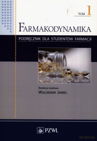 Farmakodynamika Podręcznik dla studentów farmacji (Tom 1) [KSIĄŻKA]