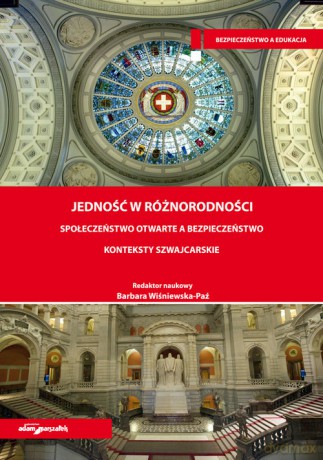 Jedność w różnorodności Społeczeństwo otwarte a bezpieczeństwo Konteksty szwajcarskie [KSIĄŻKA]