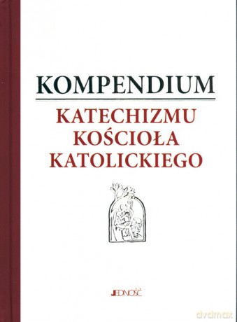 Kompendium Katechizmu Kościoła Katolickiego [KSIĄŻKA]