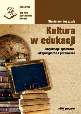 Kultura w edukacji - Stanisław Juszczyk [KSIĄŻKA]