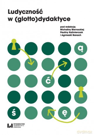 Ludyczność w (glotto)dydaktyce [KSIĄŻKA]
