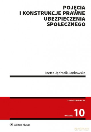 Pojęcia i konstrukcje prawne ubezpieczenia społecznego - Inetta Jędrasik-Jankowska [KSIĄŻKA]