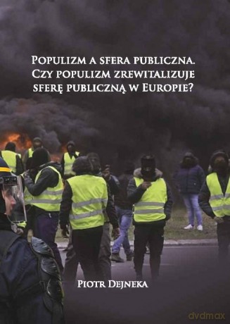 Populizm a sfera publiczna - Piotr Dejneka [KSIĄŻKA]
