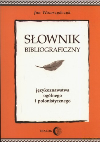 Słownik bibliograficzny językoznawstwa ogólnego i polonistycznego - Jan Wawrzyńczyk [KSIĄŻKA]