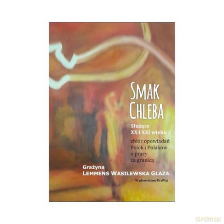 Smak chleba - Grażyna Lemmens-Wasilewska-Glaza [KSIĄŻKA]
