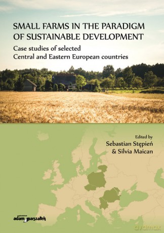 Small farms in the paradigm of sustainable development. Case studies of selected Central and Easter [KSIĄŻKA]