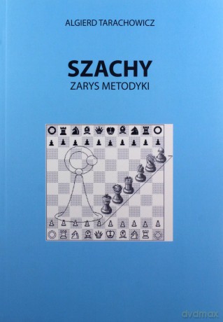 Szachy Zarys metodyki - Algierd Tarachowicz [KSIĄŻKA]