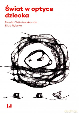 Świat w optyce dziecka - Monika Wiśniewska-Kin, Eliza Rybska [KSIĄŻKA]