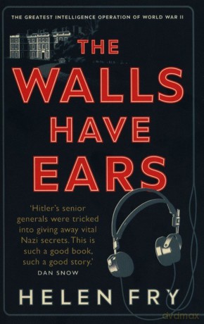 The Walls Have Ears: The Greatest - Helen Fry [KSIĄŻKA]
