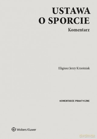 Ustawa o sporcie Komentarz - Eligiusz Krześniak [KSIĄŻKA]