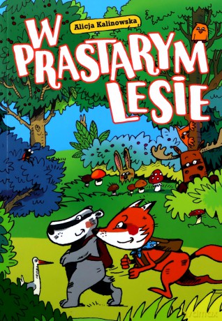 W Prastarym Lesie - Alicja Kalinowska [KSIĄŻKA]