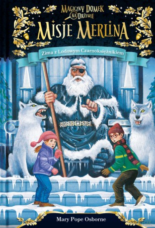 Zima z Lodowym Czarnoksiężnikiem Misje Merlina 4 Magiczny domek na drzewie - Mary Pope Osborne [KSIĄŻKA]