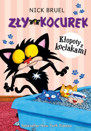 Zły Kocurek Kłopoty z kociakami - Nick Bruel [KSIĄŻKA]