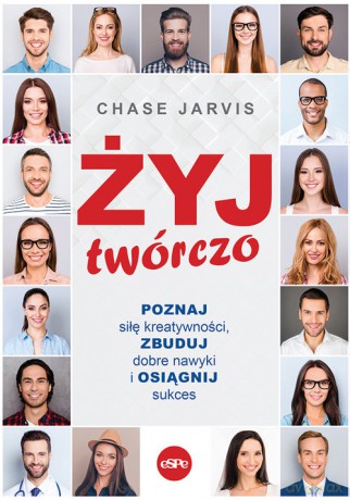 Żyj twórczo - Chase Jarvis [KSIĄŻKA]