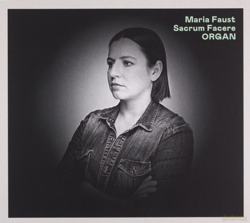 Maria Faust Sacrum Facere: Organ [CD]