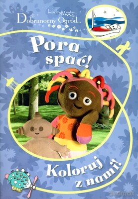Dobranocny Ogród Pora Spać Koloruj z Nami [KSIĄŻKA]