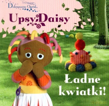 Dobranocny Ogród Upsy i Daisy Ładne Kwiatki (twarda) - Opracowaniie Zbiorowe [KSIĄŻKA]