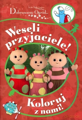 Dobranocny Ogród Weseli Przyjaciele [KSIĄŻKA]