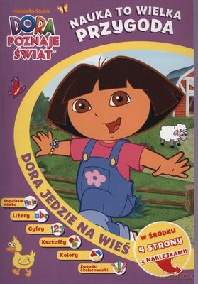 Dora Poznaje Świat Nauka To Wielka Przygoda Dora Jedzie Na Wieś [KSIĄŻKA]