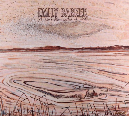 Emily Barker: A Dark Murmuration Of Words [CD]