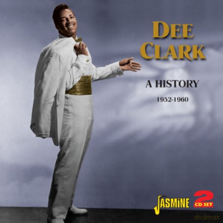 Dee Clark: A History - 1952 - 1960 [2CD]