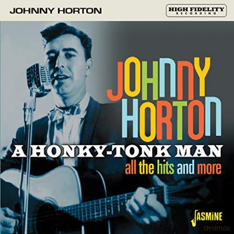 Johnny Horton: A Honky-Tonk Man - All The Hits And More [CD]
