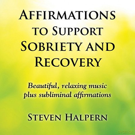 Steven Halpern: Affirmations To Support Sobriety And Recovery [CD]