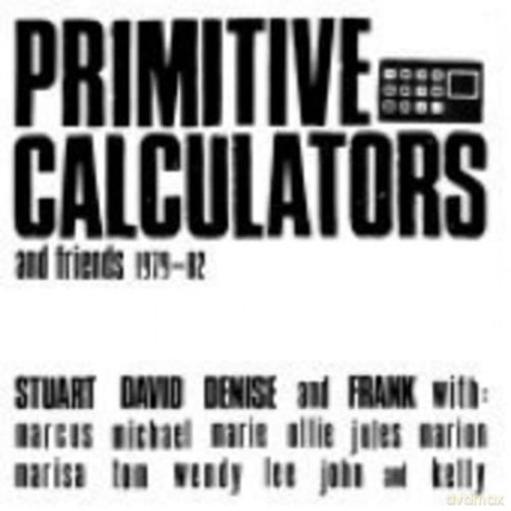 Primitive Calculators: And Friends 1979-82 [CD]