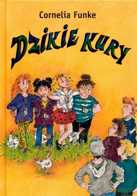 Dzikie Kury Tom 1 - Cornelia Funke [KSIĄŻKA]