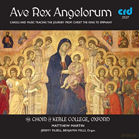 Choir Of Keble College: Ave Rex Angelorum: Carols And Music Tracing The Journey From Christ The King To Epiphany [CD]