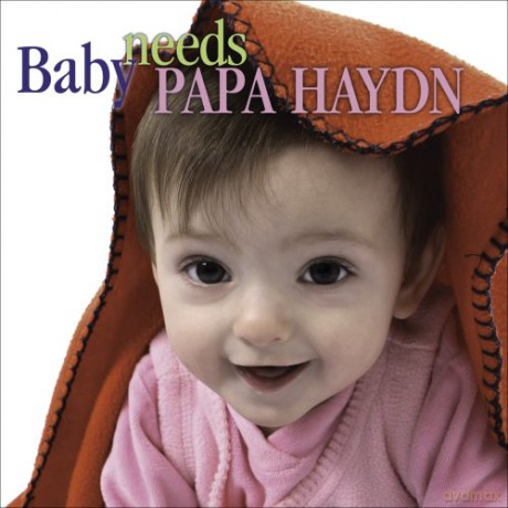 Baby Needs Papa Haydn [CD]