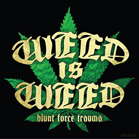 Weed Is Weed: Blunt Force Trauma [CD]