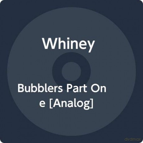 Whiney: Bubblers Part One [Winyl]
