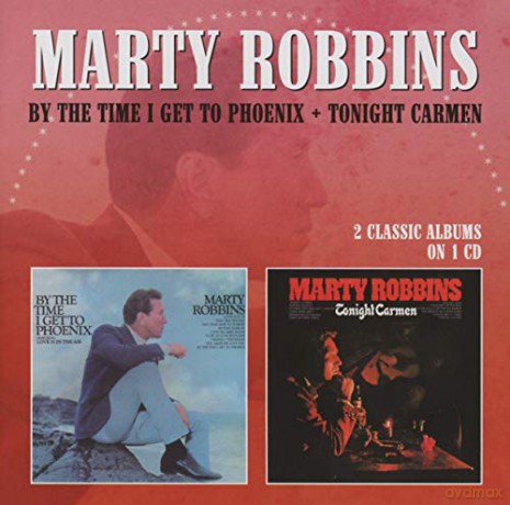 Marty Robbins: By The Time I Get To Phoenix / Tonight Carmen [CD]