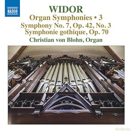 Christian Von Blohn: Charles-Marie Widor: Organ Symphonies Vol. 3 - Symphony No. 7. Op.42 No.3. Symphonie Gothique. Op.70 [CD]