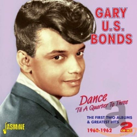 Gary U.S. Bonds: Dance Til A Quarter To Three [2CD]