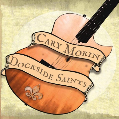 Cary Morin: Dockside Saints [CD]