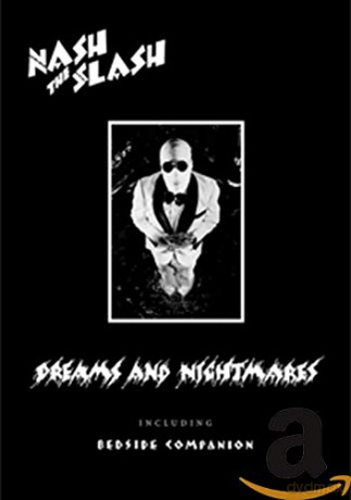 Nash The Slash: Dreams And Nightmares Including Bedside Companion [2CD]