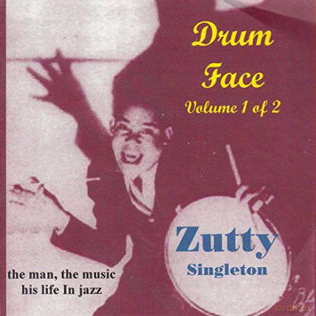 Zutty Singleton: Drum Face Volume 1 His Life Music [CD]