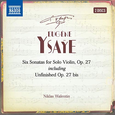 Niklas Walentin: Eugene Ysaye: Six Sonatas For Violin Solo. Op. 27 Including Unfinished. Op.27 Bis [2CD]