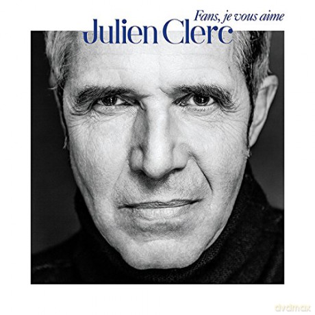 Julien Clerc: Fans. Je Vous Aime [2CD]