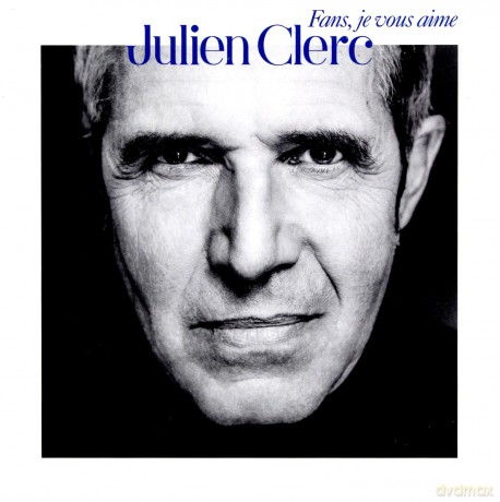 Julien Clerc: Fans. Je Vous Aime [2CD]