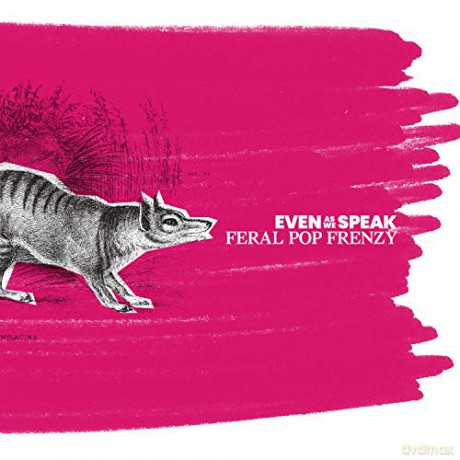 Even As We Speak: Feral Pop Frenzy [Winyl]